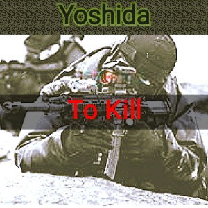 Yoshida- To Kill
