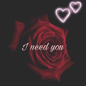 I need you