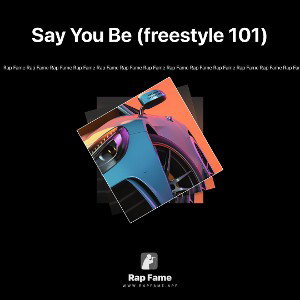 Say You Be (freestyle 101)