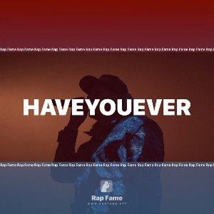 HAVEYOUEVER