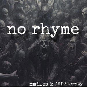 No RHYME // xmiles & AKD 24 CRAZY