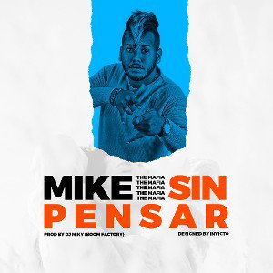 SIN PENSAR _`_`MIKE THE MAFIA