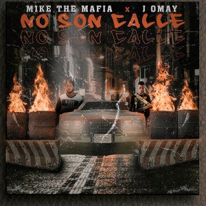 Mike The Mafia Ft J Omay - No Son Calle 