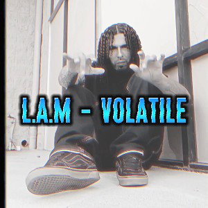 L.A.M - Volatile 