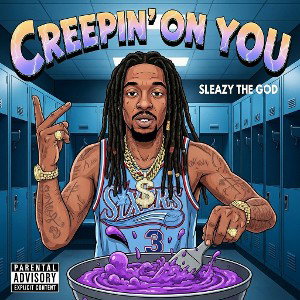 Creepin On You by Sleazy The God 