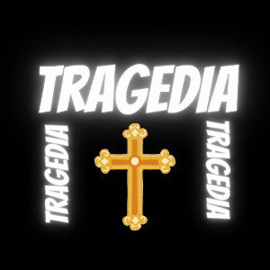 LLEGO TU TRAGEDIA
