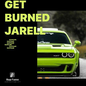 Get burned Jarell