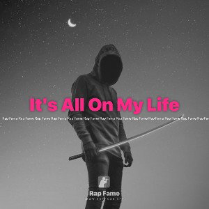 It's All On My Life