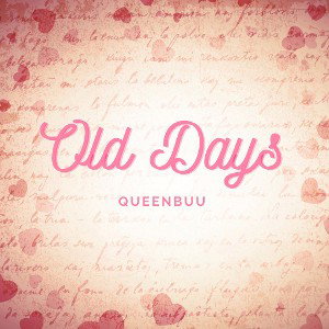 QueenBuu - OLD DAYS  