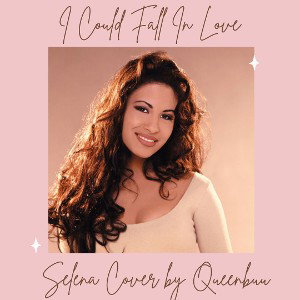 QueenBuu - I Could Fall In Love Selena Cover