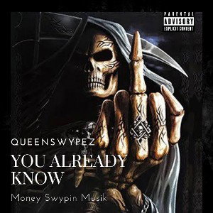 QUEENSWYPEZ-YOU ALREADY KNOW