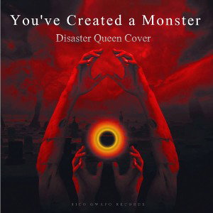 You'Ve Created a Monster 