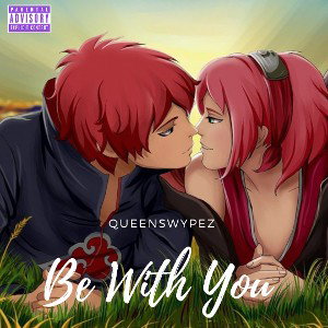Queenswypez - BE WITH YOU  
