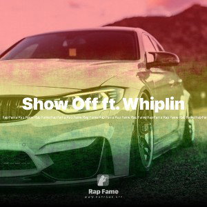 Show Off ft. Whiplin