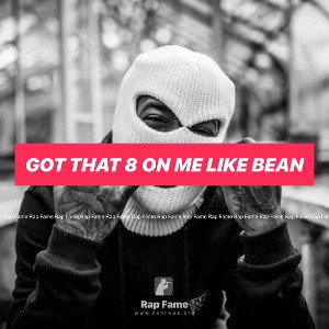 Got That 8 On Me Like Bean