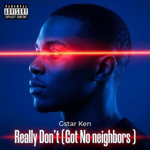 Really Don’t (Got No neighbors )