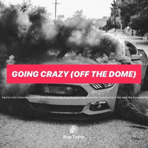 Going Crazy (Off The Dome)