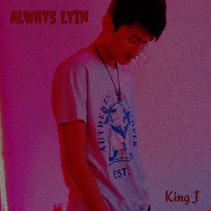 Always Lyin - King J