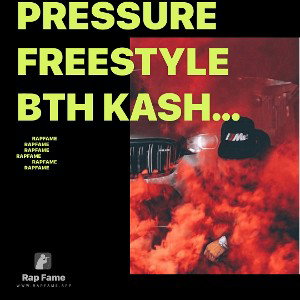 Pressure Freestyle BTH Kash (prod. nova starshine)- 7_27_22