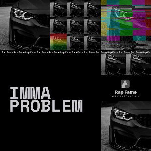 Imma Problem