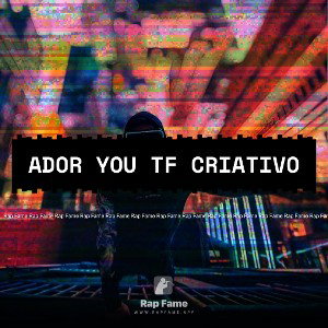 Ador you TF criativo