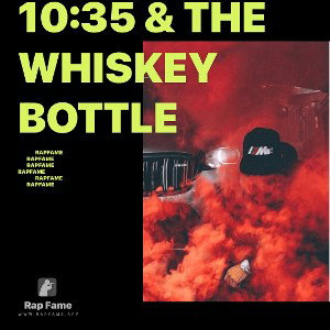 10:35 & The Whiskey Bottle 