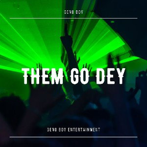 Them Go Dey