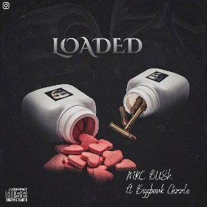BiggBank Gizzle - MKC BUSH Ft. Biggbank Gizzle LOADED 