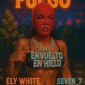 🔥Fuego🔥 ft. Ely White & Seven_7