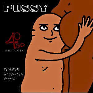 PUSSY (MC Cannon & Poppi C & ReD43RuM) [Song: Eng. By ReD43RuM]