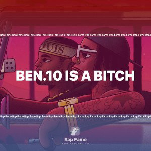 ben.10 is a bitch