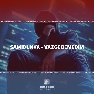 Samidunya - Vazgecemedim