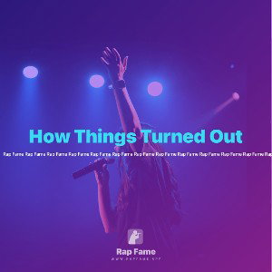 How Things Turned Out