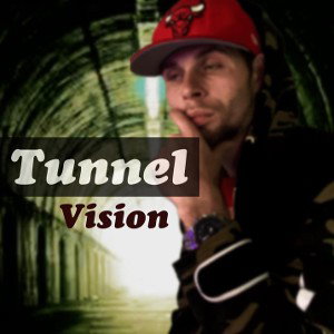 “Tunnel Vision”