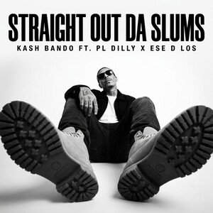 Straight Out Da Slums Ft. Kash Bando x PL Dilly