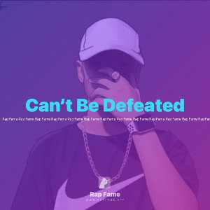 Can’t Be Defeated