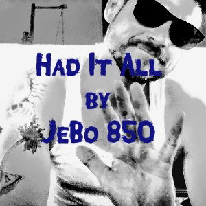 Had It All by JeBo 850