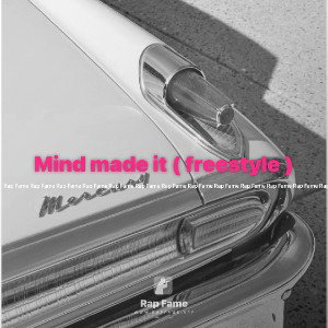 Mind made it ( freestyle ) 