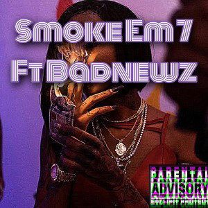 Smoke Em 7 Ft Badnewz