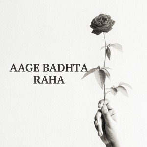 Aage badhta raha