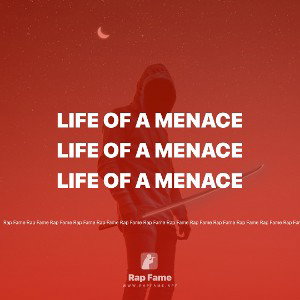 LIfe Of A Menace 
