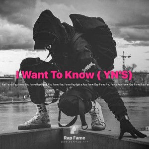 I Want To Know ( YN’S)