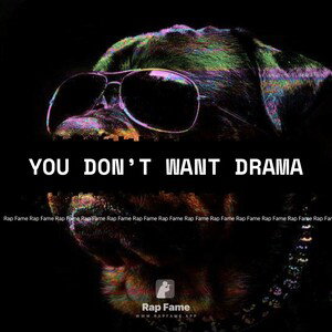 You Don’t Want Drama