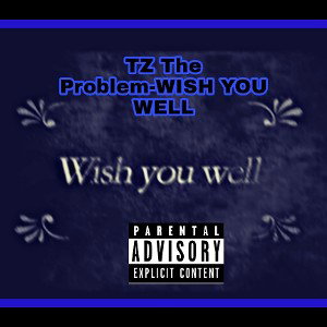 TZ The Problem Ft. Exit WISH YOU WELL 