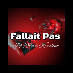 Krolina - Fallait pas x JF Rose