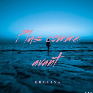 KROLINA - Plus comme avant 