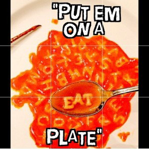 "Put Em On A Plate"