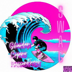 SWAG (FT.CYANO&PASSIONFRUIT)