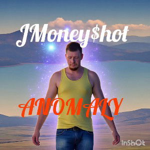 J̷M̷o̷n̷e̷y̷$̷h̷o̷t̷ -  Anomaly 
