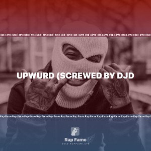 upwurd (screwed by DJD